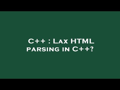 C++ : Lax HTML parsing in C++?
