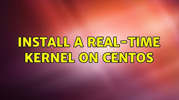 Install a real-time kernel on CentOS (3 Solutions!!)