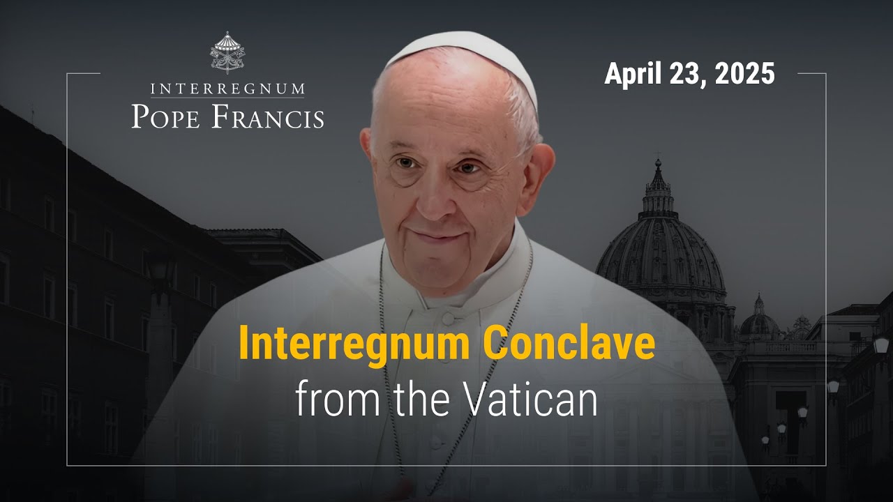 Interregnum Conclave from the Vatican - April 23, 2025 - YouTube