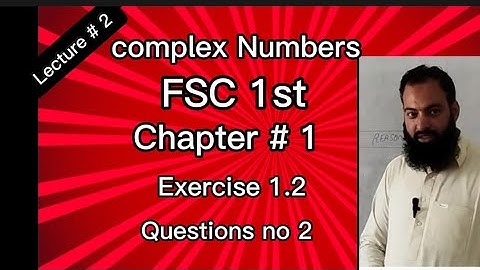 mathematics| FSc 1 chapter 1 exercise 1.2|Q no 2 complex numbers