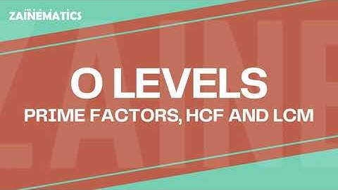 O LEVELS 4024 | IGCSE 0580 | PRIME FACTORS, HCF AND LCM | (2024)