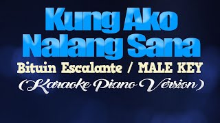 KUNG AKO NALANG SANA - Bituin Escalante/MALE KEY (KARAOKE PIANO VERSION)