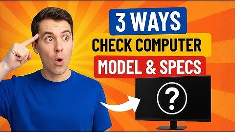 💻 3 Easy Ways to Check Your Computer Model & Specs on Windows