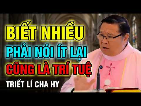 GƯỜI CÓ TRÍ TUỆ KHÔNG PHẢI LÚC NÀO CŨNG CẦN NÓI HẾT ĐIỀU MÌNH BIẾT | TRIẾT LÝ THẦN HỌC CHA HY