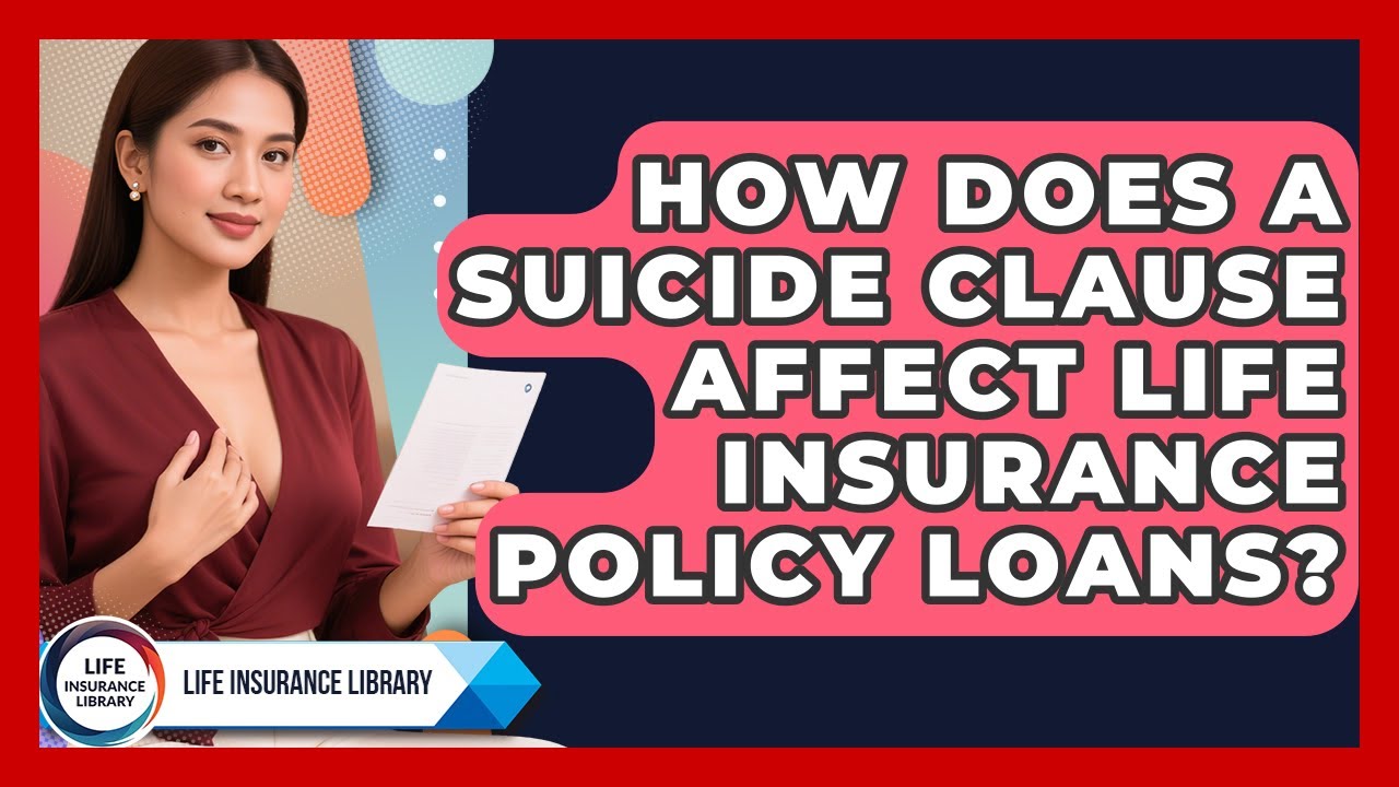 How Does A Suicide Clause Affect Life Insurance Policy Loans? - Life Insurance Library