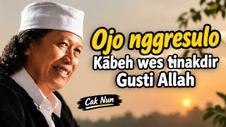 Don’t Easily Complain, Everything Is God’s Will || Advice from Cak Nun