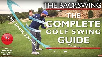 THE BACKSWING - THE COMPLETE GOLF SWING GUIDE