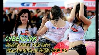 BREAK BEAT 2015 ADA GAJAH DIBALIK BATU AKIK KU