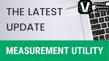 Measurement Utility Tool | Virtual Robotics Toolkit