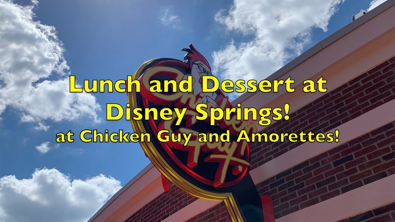 Disney Springs Lunch and Dessert at Chicken Guy and Amorettes! YouTube