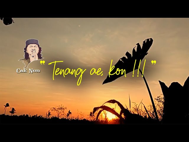 Story Wa 30 detik Cak Nun Renungan Terbaru | Tenang ae Kon ! class=