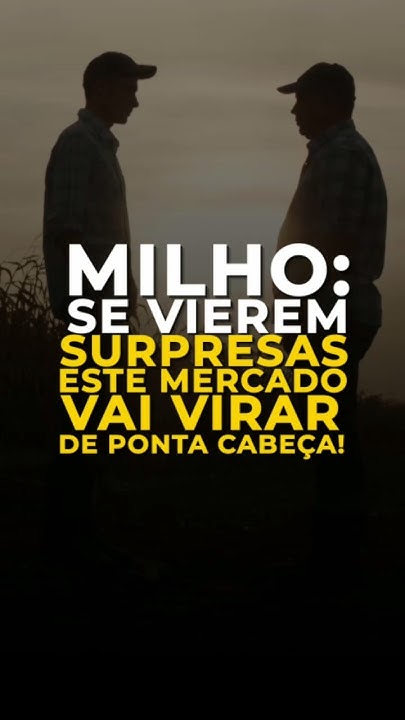 Milho: Se Vierem Surpresas, Este Mercado Vai Virar De Ponta Cabeça!
