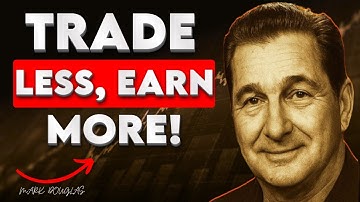 Mark Douglas: Trade Less to Make More Money