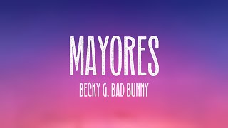 Mayores - Becky G, Bad Bunny (Lyrics)