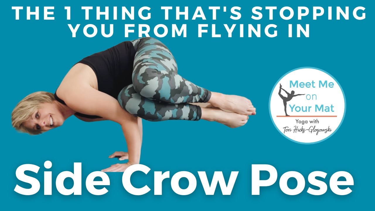 The 1 Thing That's Stopping You from Flying in Side Crow Pose - Yoga with Tori Hicks Glogowski