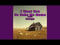 I Want You To Take Me Home (Remix)