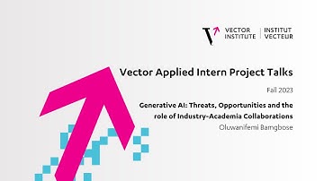 Generative AI: Threats, Opportunities & the role of Industry-Academia Collabs - Vector Intern Talks
