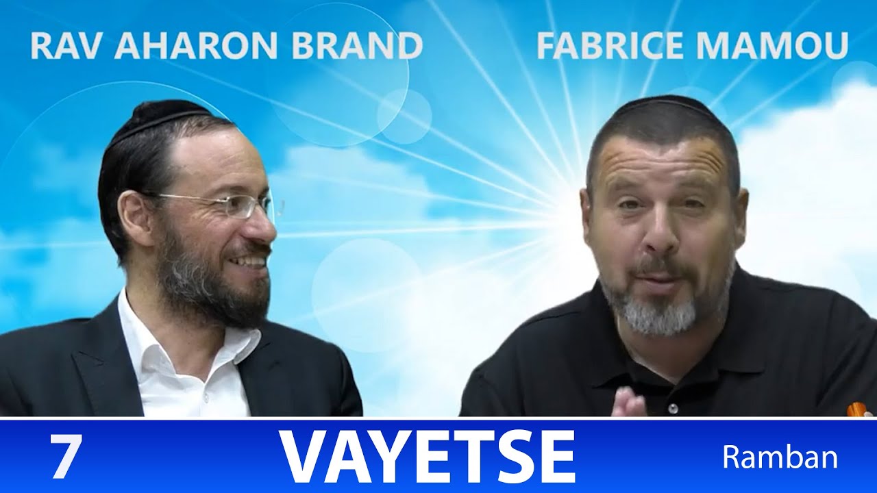 Sefer Berechit : PARACHAT VAYETSE (7) d'après le Ramban - Rav Brand et Fabrice