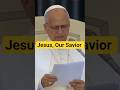 Jesus is our savior - Pope Leo XIV #faith #love #motivation #jesus #christ #shorts #life
