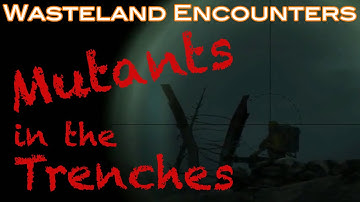 Mutants in the Trenches (Fallout 3: Wasteland Encounters)