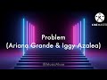 Ariana Grande, Iggy Azalea - Problem (Lyric Video)