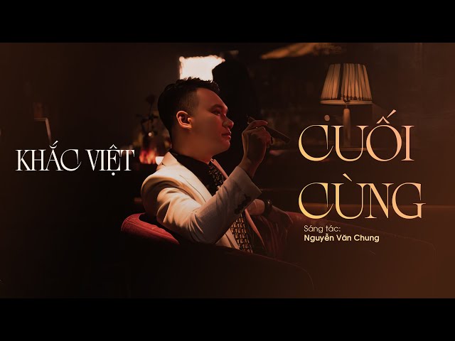 KHẮC VIỆT - cuối cùng class=