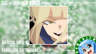 Information BLOps 2 Emblem - Himiko Toga | Speedbuild + Tutorial Guide