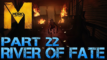 Metro Last Light - RIVER OF FATE - Part 22 PC Max Settings 1080p Walkthrough - GTX 670 i5 3570k
