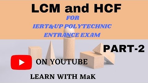LCM and HCF for IERT &UP POLYTECHNIC ENTRANCE EXAMINATION PART-2