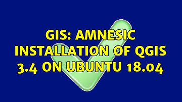 GIS: Amnesic installation of QGIS 3.4 on Ubuntu 18.04