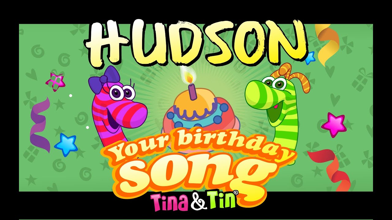 Tina Tin Happy Birthday Hudson Personalized Songs For Kids