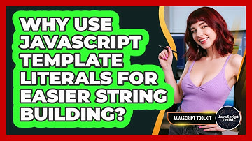 Why Use JavaScript Template Literals For Easier String Building? - JavaScript Toolkit