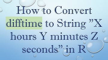 How to Convert difftime to String "X hours Y minutes Z seconds" in R