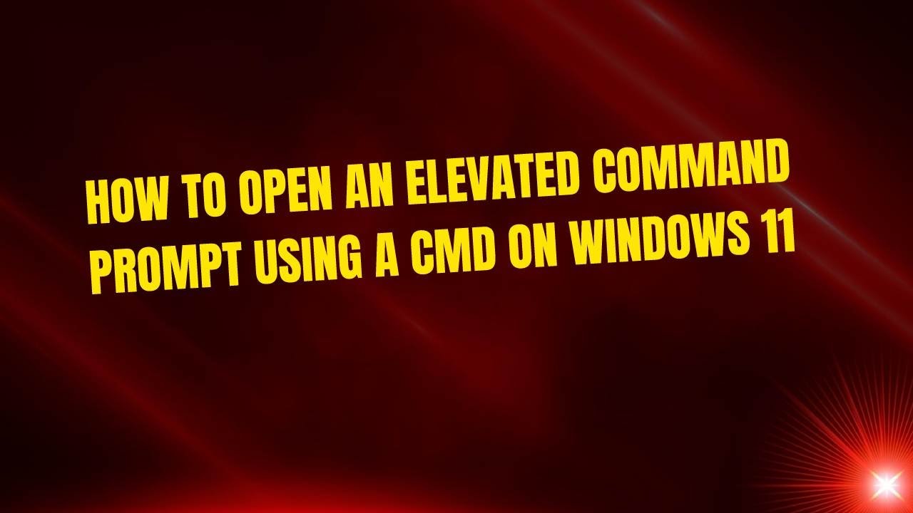 How to Open an Elevated Command Prompt Using a CMD on Windows 11 - YouTube