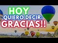 Hoy solo quiero decir GRACIAS  😊 | El poder de la GRATITUD | Consejos para ser feliz