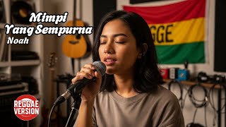 Download Lagu Mimpi Yang Sempurna - Noah || Reggae Cover by Hanin MP3