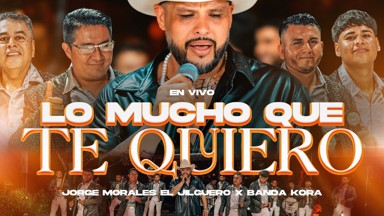 Lo Mucho Que Te Quiero - Jorge Morales El Jilguero x Banda Kora