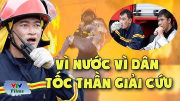 Các anh LÍNH CỨU HỎA xông pha cứu người bất chấp HIỂM NGUY, phục vụ nhân dân HẾT MÌNH | Lửa Ấm | VTV