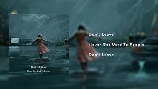 Never Get Used To People - Don't Leave