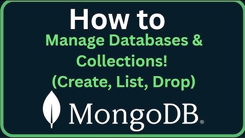 MongoDB Tutorial 4 - Manage MongoDB Databases & Collections! (Create, List, Drop)