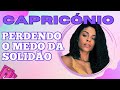 CAPRICÓRNIO🌈 APRENDENDO A APRECIAR SUA PRÓPRIA COMPANHIA!