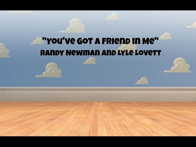 You Ve Got A Friend In Me Lyrics Randy Newman And Lyle Lovett Youtube You Ve Got A Friend In Me Lyrics Randy Newman And Lyle Lovett Youtube