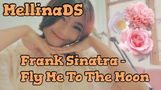 Frank Sinatra - Fly Me To The Moon (With Lyrics) Cover by MellinaDS