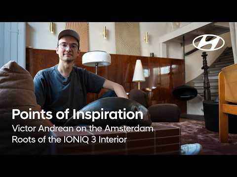Points Of Inspiration - Victor Andrean on the Amsterdam Roots of the IONIQ 3 Interior