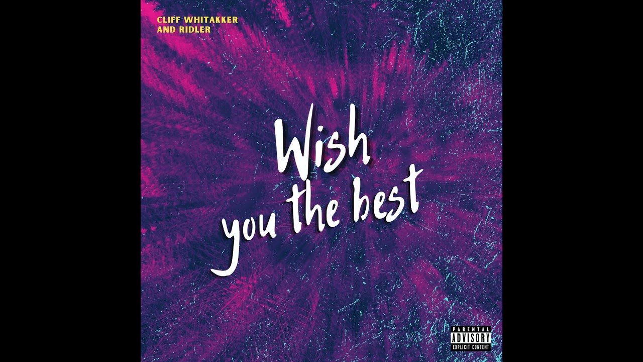 Ver Wish You The Best (Cliff Whitakker) Ft. Ridler en YouTube Ver Wish You The Best (Cliff Whitakker) Ft. Ridler en YouTube