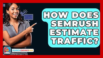 How Does SEMrush Estimate Traffic? - SearchEnginesHub.com