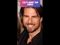 Facts About Tom Cruise