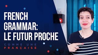 French Grammar - Le Futur Proche