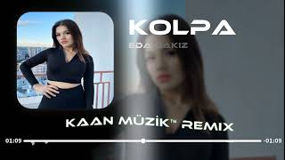 EN YENİ !!! Eda sakız & Alahaddin Ergün & Vedat Doğanay - Kolpa ( Kaan Müzik™ Remix )