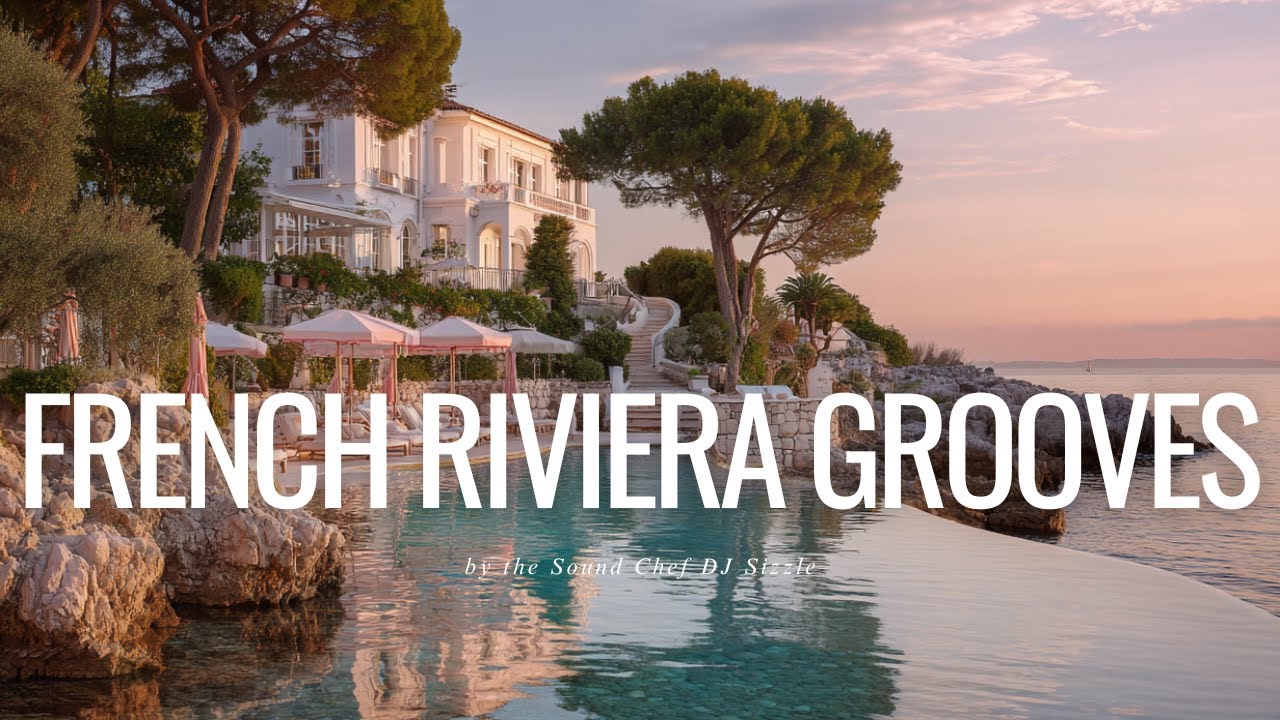 Escape to the French Riviera | Dreamy Coastal Grooves & Mediterranean Vibes